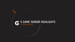 5 Game Senior Highlights