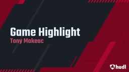 Tony Mokeac's highlights Game Highlight 