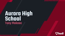 Tony Mokeac's highlights Aurora High School