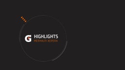 Merhauti Xepera's highlights Highlights