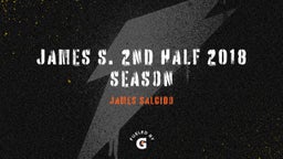 James S. 2nd half 2018 Season