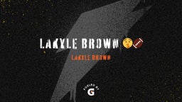 lakyle Brown ????