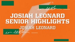Josiah Leonard Senior Highlights