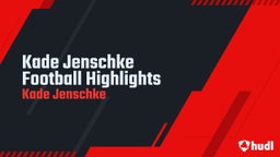 Kade Jenschke Football Highlights 