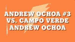 Andrew Ochoa's highlights Andrew Ochoa #3 vs. Campo Verde