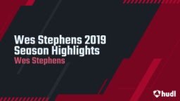 Wes Stephens 2019 Season Highlights