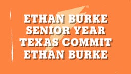 Ethan Burke Senior Year Texas Commit