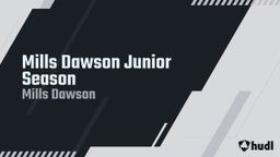 Mills Dawson Junior Season