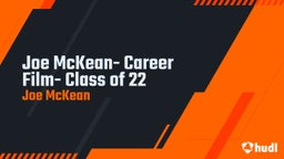 Joe McKean- Career Film- Class of 22 
