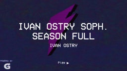 Ivan Ostry Soph. Season Full 