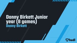 Donny Birkett Junior year (8 games)