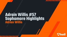 Adrain Willis #57 Sophomore Highlights