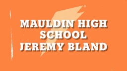 Jeremy Bland's highlights Mauldin High School