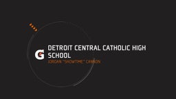 Jordan “showtime” cannon's highlights Detroit Central Catholic High School