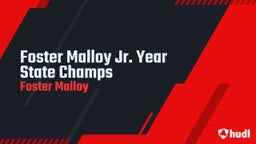 Foster Malloy Jr. Year State Champs 