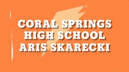 Aris Skarecki's highlights Coral Springs High School