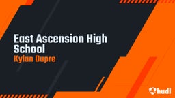 Kylan Dupre's highlights East Ascension High School