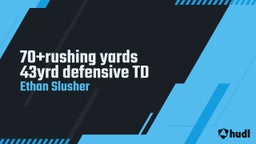 Ethan Slusher's highlights 70rushing yards 43yrd defensive TD