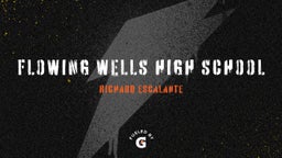 Richard Escalante's highlights Flowing Wells High School
