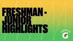 Freshman - Junior Highlights 