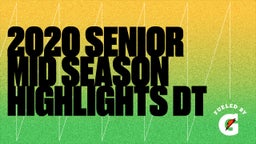 2020 Senior Mid Season Highlights DT