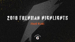 Isaac Blake's highlights 2018 Frehman Highlights