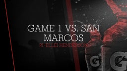 Game 1 VS. San Marcos
