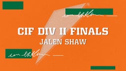 Jalen Shaw's highlights CIF DIV II Finals