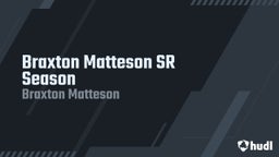 Braxton Matteson SR Season