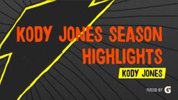 Kody Jones Season Highlights 