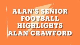Alan’s Senior Football Highlights