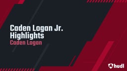Caden Logan Jr. Highlights