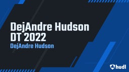 DejAndre Hudson DT 2022