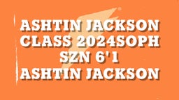 Ashtin Jackson class 2024soph szn 6'1