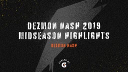 Dezmon Nash 2019 Midseason Highlights