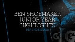 Ben Shoemaker Junior Year Highlights
