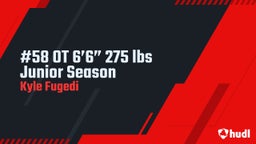 #58 OT 6’6” 275 lbs Junior Season