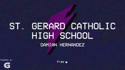 Damian Hernandez's highlights St. Gerard Catholic High School