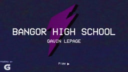 Gavin Lepage's highlights Bangor High School