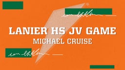 Michael Cruise's highlights Lanier HS JV Game