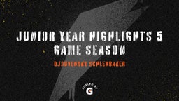 Junior year highlights 5 Game Season  