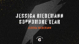 JESSICA RIEDEMANN SOPHOMORE YEAR