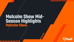 Malcolm Shaw Mid-Season Highlights 