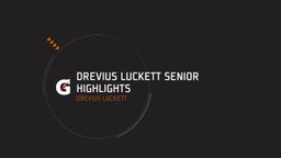 Drevius Luckett Senior Highlights 