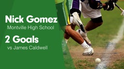 2 Goals vs James Caldwell 