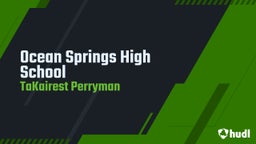 Takairest Perryman's highlights Ocean Springs High School