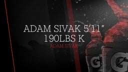 Adam Sivak 5’11” 190lbs K