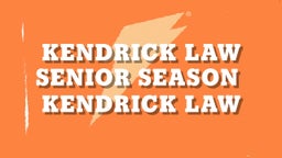 Kendrick Law Senior Season 