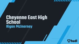 Rigan Mcinerney's highlights Cheyenne East High School