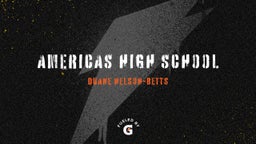 Duane Nelson-betts's highlights Americas High School